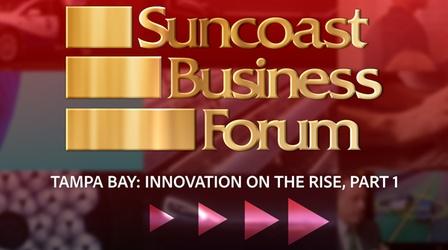 Video thumbnail: Suncoast Business Forum July 2018: Tampa Bay - Innovation on the Rise