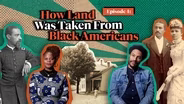 How Land Was Taken from Black Americans