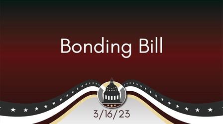 Video thumbnail: Your Legislators Bonding Bill 3/16/23