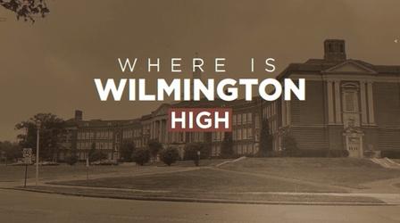 Video thumbnail: WHYY Specials Where is Wilmington High?