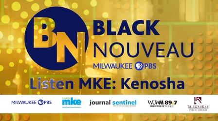Video thumbnail: Black Nouveau Black Nouveau: Listen MKE - Kenosha