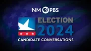 Election ‘24 NM Candidate Conversations