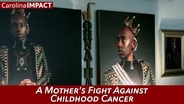 A Mother's Fight Against Childhood Cancer
