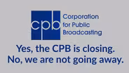 The CPB is Closing. We are Not.