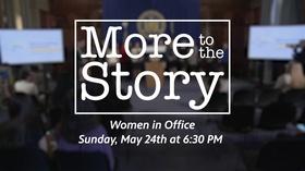 Video thumbnail: More to the Story Women in Office: Preview