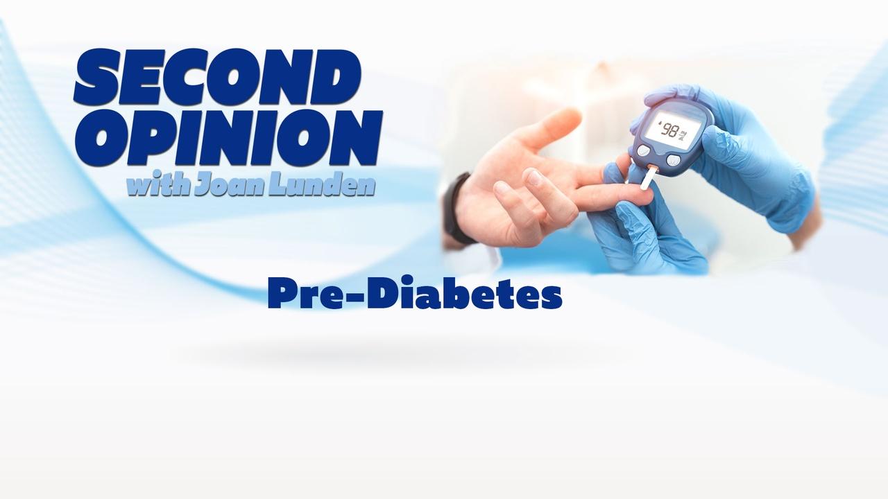 Second Opinion with Joan Lunden | Pre-diabetes