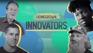 Homegrown - Episode 4: Innovators