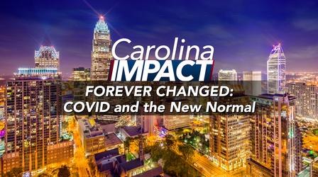 Video thumbnail: Carolina Impact Carolina Impact: Forever Changed: COVID and the New Normal