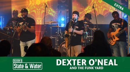 Video thumbnail: State & Water S04 E02: Dexter O’Neal and The Funk Yard |Music Extrra