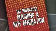 The Holocaust: Reaching a New Generation