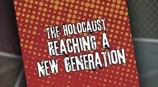 The Holocaust: Reaching a New Generation