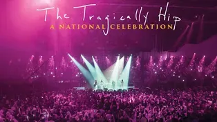 The Tragically Hip: A National Celebration