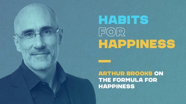 Arthur Brooks on the Formula for Happiness