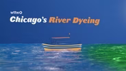 WTTW News Explains: Why is the Chicago River Dyed Green?