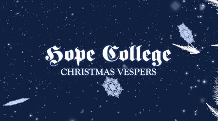 Video thumbnail: WGVU Presents Hope College Christmas Vespers 2017