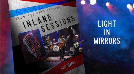 Video thumbnail: Inland Sessions Light in Mirrors APRIL 18