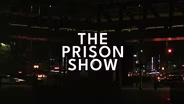 The Prison Show