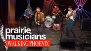 Prairie Musicians: Walking Phoenix