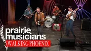 Prairie Musicians: Walking Phoenix