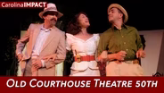 Old Courthouse Theatre 50th | Carolina Impact