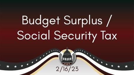Video thumbnail: Your Legislators Budget Surplus/Social Security Tax 2/16/23
