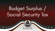 Budget Surplus/Social Security Tax 2/16/23