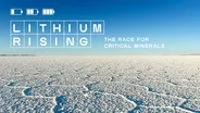Lithium Rising: The Race for Critical Minerals