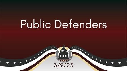 Video thumbnail: Your Legislators Public Defenders 3/9/23