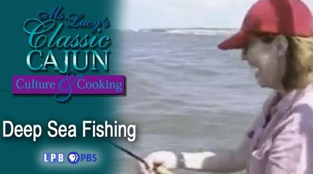 Video thumbnail: Ms. Lucy's Classic Cajun Culture and Cooking Deep Sea Fishing