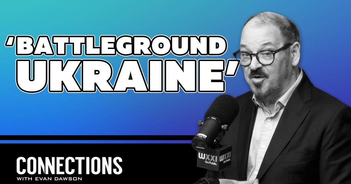 Connections with Evan Dawson | The book, 'Battleground Ukraine,' and Ukraine's history and future