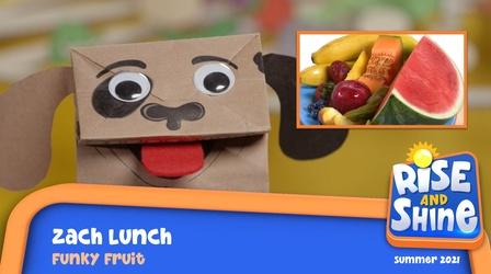 Video thumbnail: Rise and Shine Zach Lunch Funky Fruit