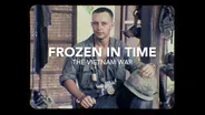 Frozen in Time:  The Vietnam War