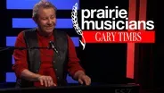 Prairie Musicians: Gary Timbs
