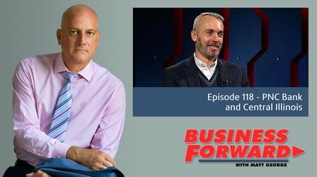 Video thumbnail: Business Forward S01 E18: PNC Bank and Central Illinois
