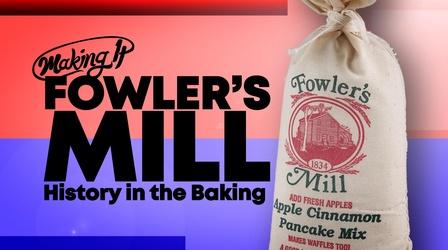 Video thumbnail: Making It Mixing Up History & Tradition at Fowler's Mill