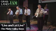 "Live and Let Live" The Platte Valley Boys