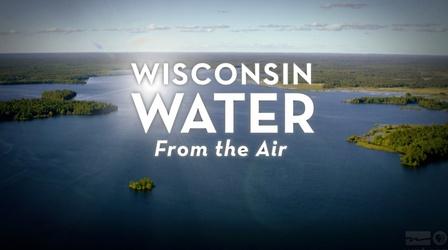 Video thumbnail: PBS Wisconsin Originals Wisconsin Water From the Air