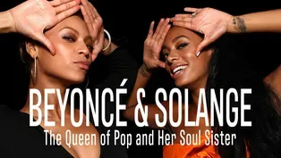 Beyoncé & Solange - The Queen of Pop and Her Soul Sister