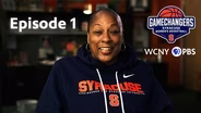 Gamechangers: Syracuse Women's Basketball - Episode 1