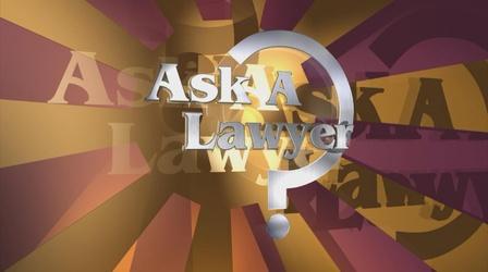 Video thumbnail: Ask a Lawyer Ask A Lawyer 2017