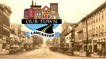 Video thumbnail: Our Town Our Town - Lancaster