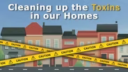Cleaning Up Toxins in Our Homes