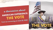 American Experience: The Vote Panel and Discussion