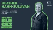 Building Blocks: The Podcast | Heather Hahn-Sullivan | Executive Director of The Dunes Learning Center