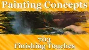 Painting Concepts 703: Finishing Touches
