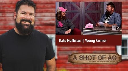 Video thumbnail: A Shot of AG S02 E27: Kate Huffman | Young Farmer