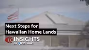 7/17/25 Next Steps for Hawaiian Home Lands