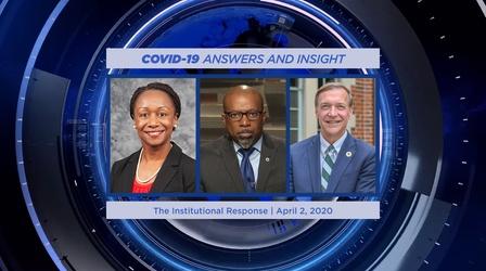 Video thumbnail: COVID-19: Answers and Insight The Institutional Response | Apr. 1, 2020