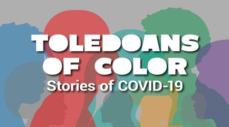 Video thumbnail: Toledo Stories Toledoans of Color: Stories of COVID-19