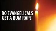 Do Evangelicals Get A Bum Rap?